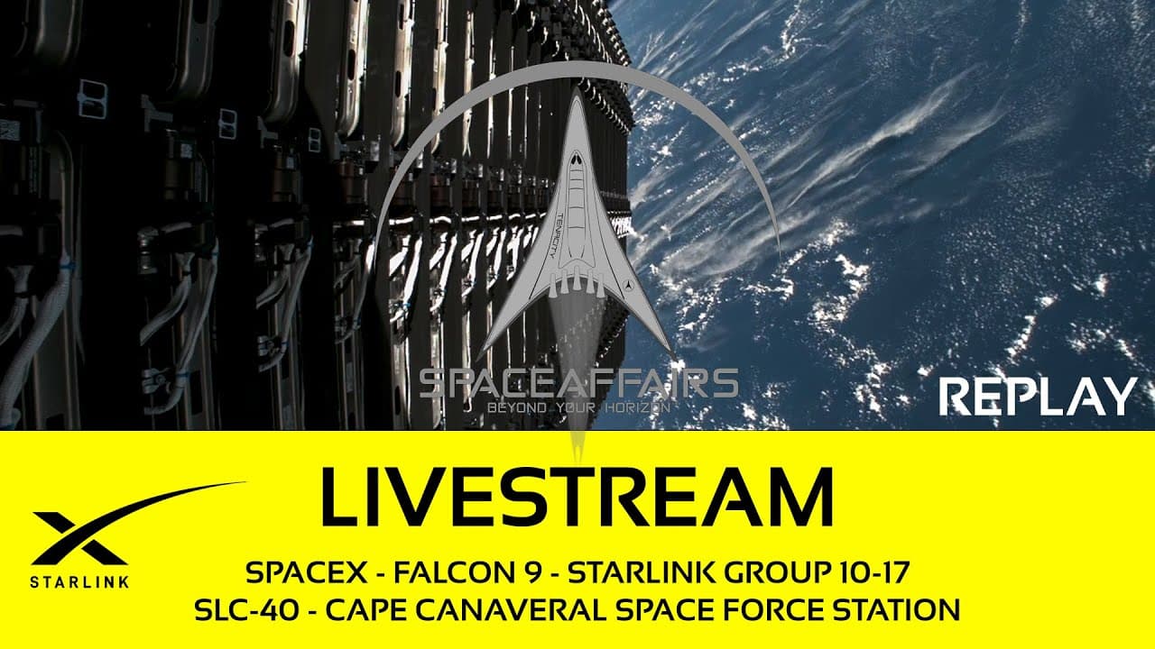 GO! - SpaceX - Falcon 9 - Starlink 10-17 - SLC-40 - Cape Canaveral SFS - Space Affairs Live