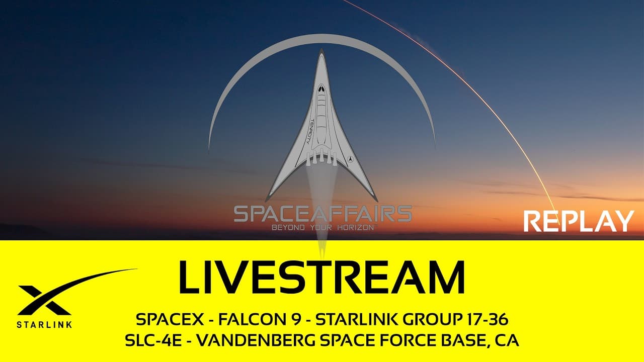 GO! - SpaceX - Falcon 9 - Starlink 17-36 - SLC-4E - Vandenberg SFB - Space Affairs Live