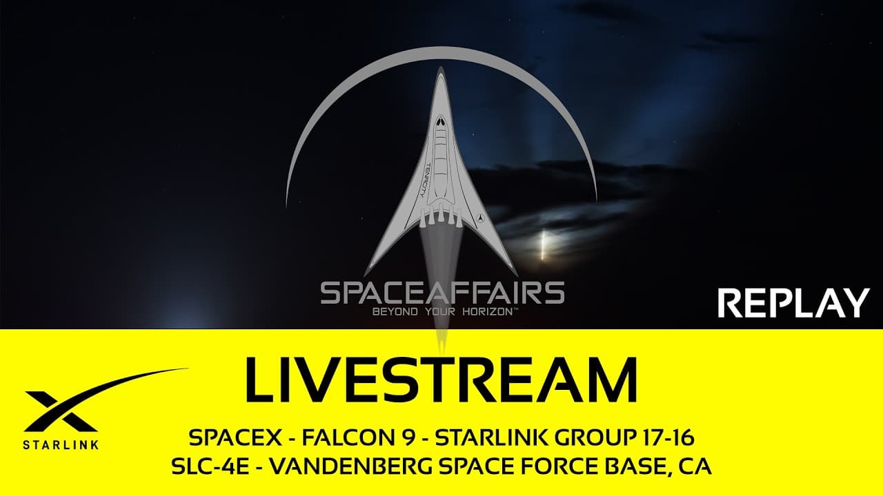 GO! - SpaceX - Falcon 9 - Starlink 17-16 - SLC-4E - Vandenberg SFB - Space Affairs Live