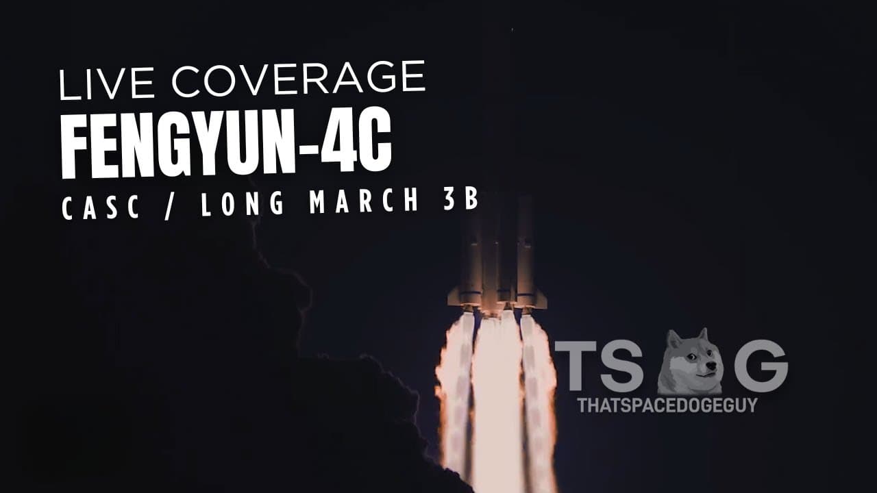Watch Long March 3B Launch Fengyun-4C from Xichang, LIVE!! (Official TSDG Broadcast)