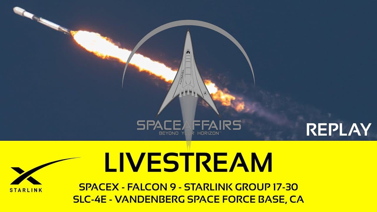 GO! - SpaceX - Falcon 9 - Starlink 17-30 - SLC-4E - Vandenberg SFB - Space Affairs Live