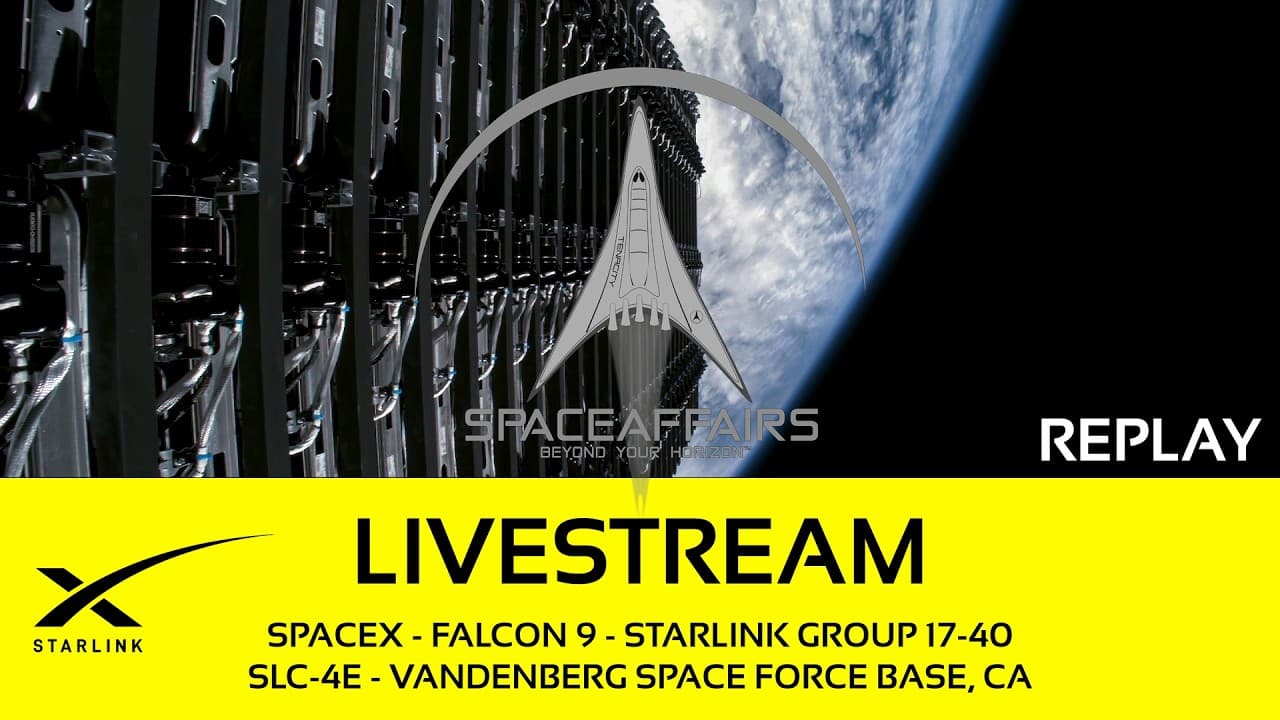 GO! - SpaceX - Falcon 9 - Starlink 17-40 - SLC-4E - Vandenberg SFB - Space Affairs Live