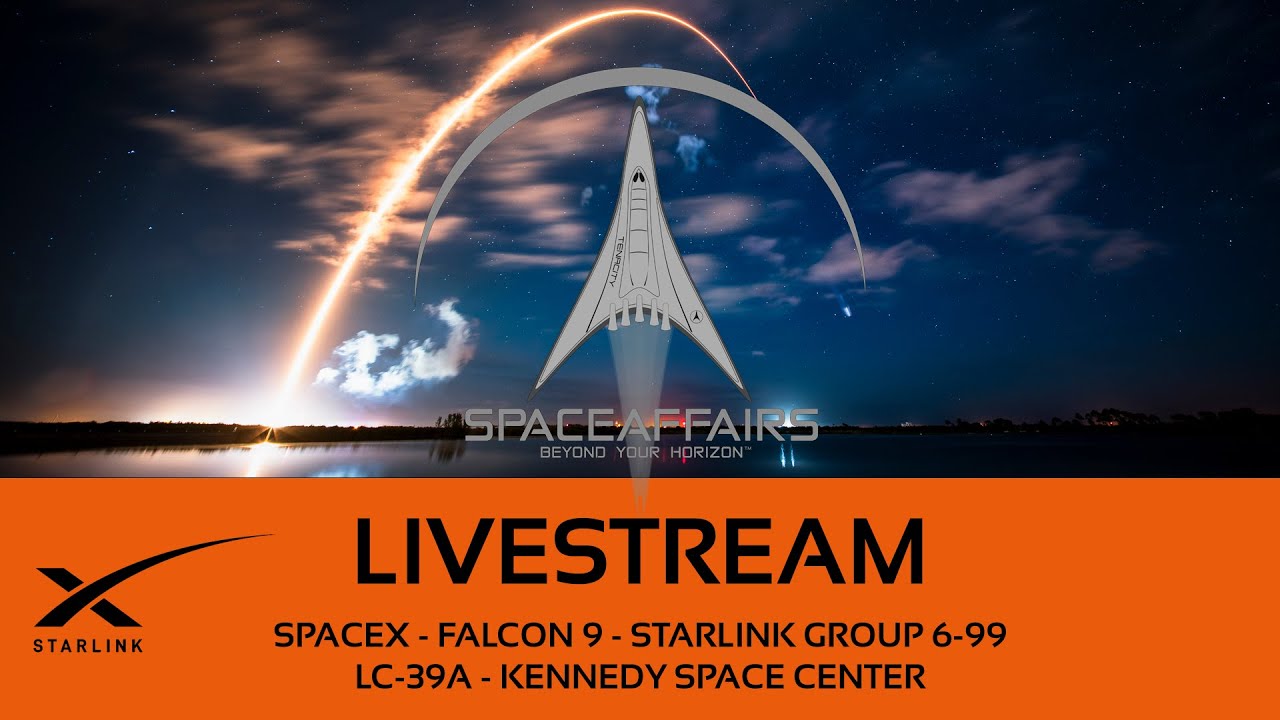 GO! - SpaceX - Falcon 9 - Starlink 6-99 - LC-39A - Kennedy Space Center - Space Affairs Live