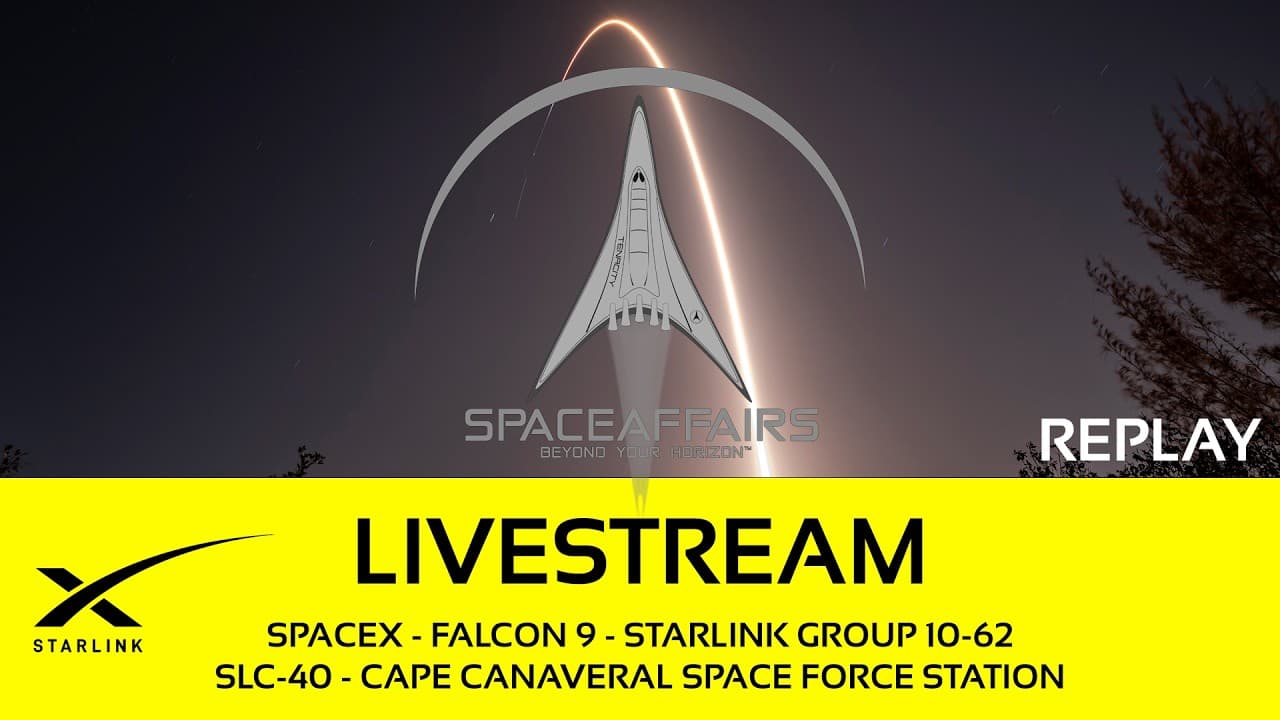 GO! - SpaceX - Falcon 9 - Starlink 10-62 - SLC-40 - Cape Canaveral SFS - Space Affairs Live