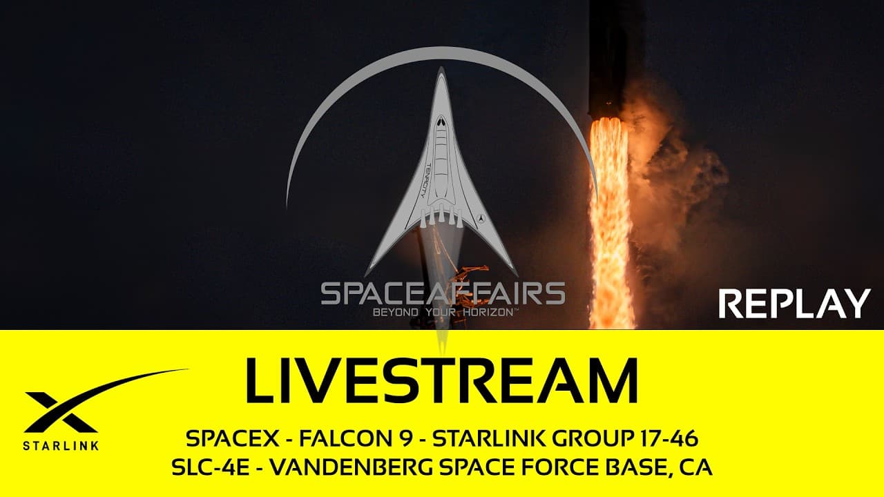 GO! - SpaceX - Falcon 9 - Starlink 17-46 - SLC-4E - Vandenberg SFB - Space Affairs Live