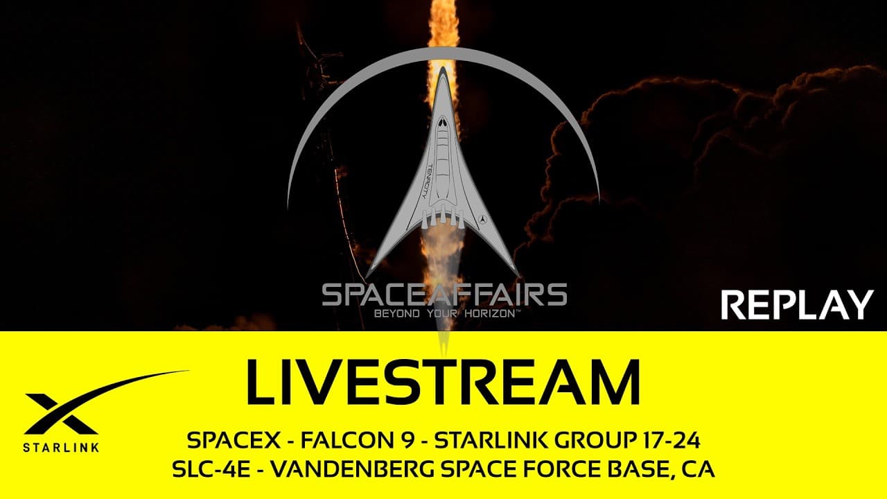 GO! - SpaceX - Falcon 9 - Starlink 17-24 - SLC-4E - Vandenberg SFB - Space Affairs Live