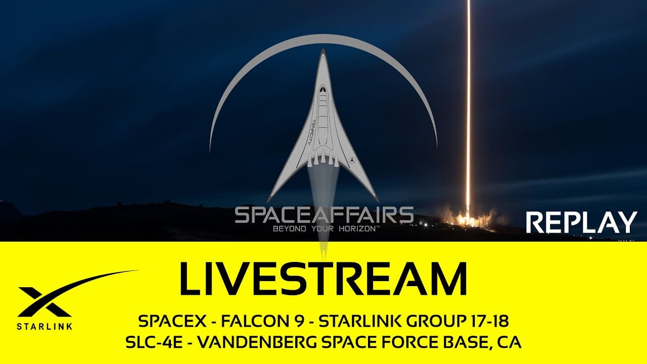 GO! - SpaceX - Falcon 9 - Starlink 17-18 - SLC-4E - Vandenberg SFB - Space Affairs Live