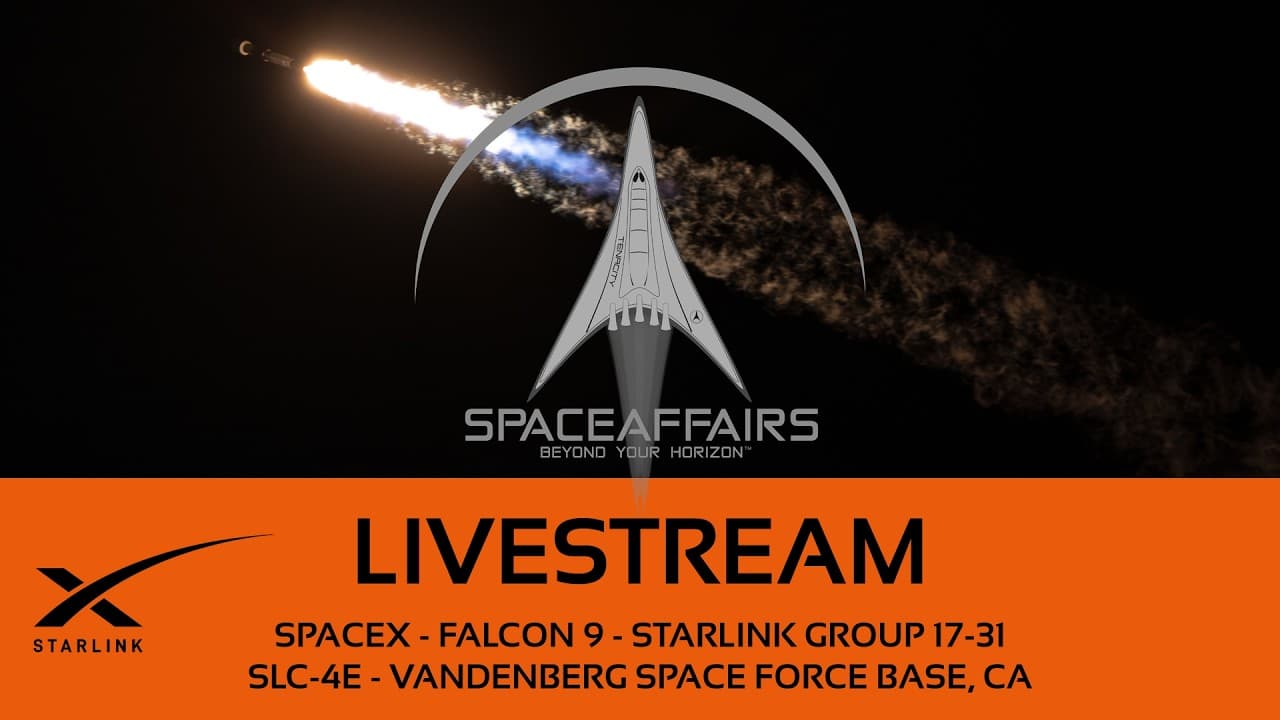 GO! - SpaceX - Falcon 9 - Starlink 17-31 - SLC-4E - Vandenberg SFB - Space Affairs Live