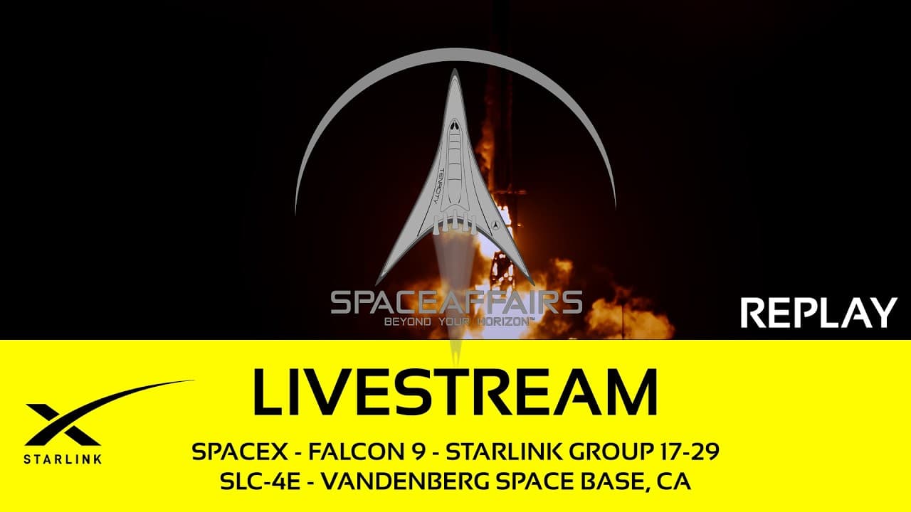 GO! - SpaceX - Falcon 9 - Starlink 17-29 - SLC-4E - Vandenberg SFB - Space Affairs Live